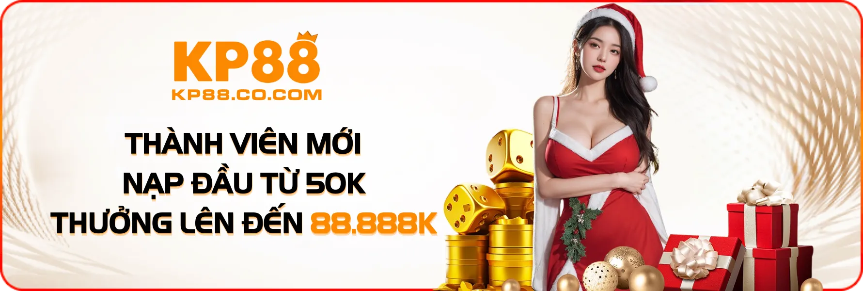 Thành viên nạp tiền lần đầu tại KP88 từ 50k nhận thưởng lên tới 88888k